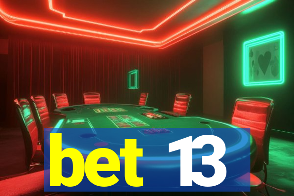 bet 13